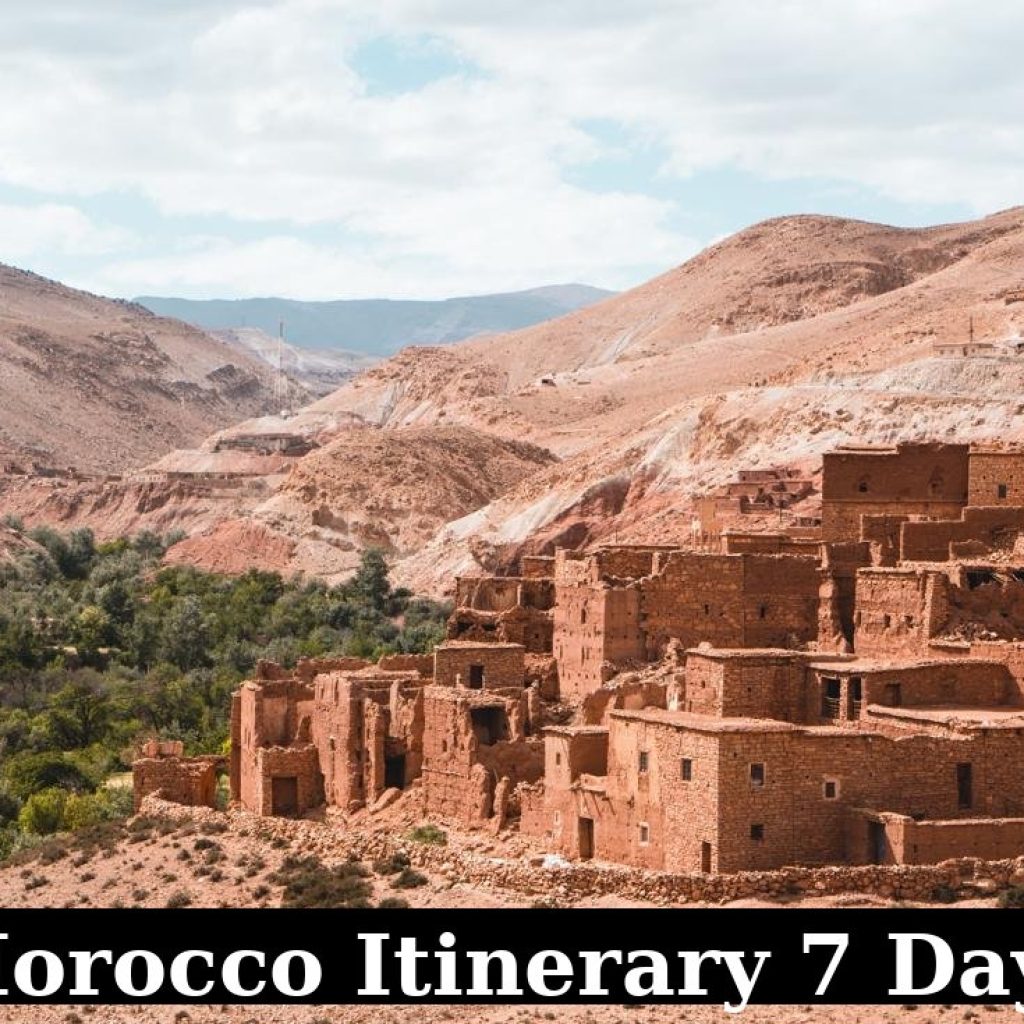 Morocco Itinerary 7 Days